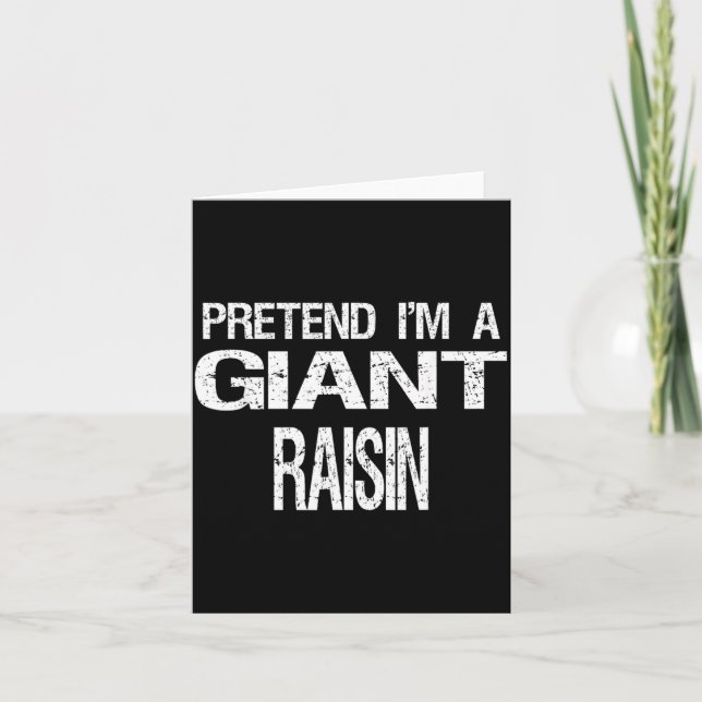 Pretend Im A Giant Raisin Card (Front)