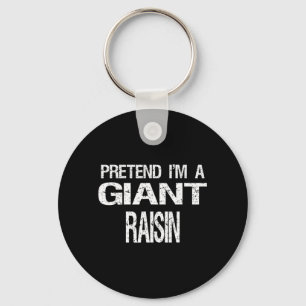 Pretend Im A Giant Raisin Key Ring