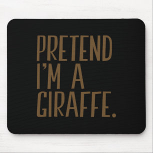 Pretend I'm A Giraffe Funny Halloween Party  Mouse Pad