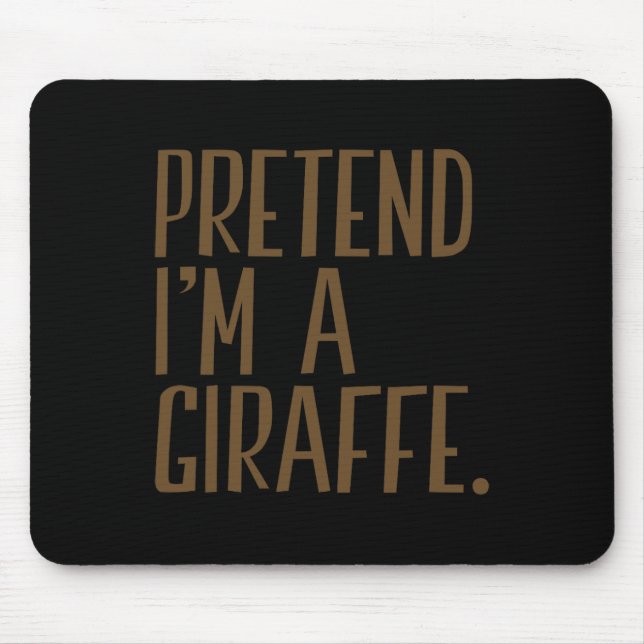 Pretend I'm A Giraffe Funny Halloween Party  Mouse Pad (Front)