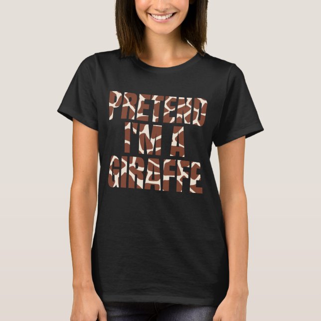 Pretend I'm A Giraffe Funny Halloween T-Shirt (Front)