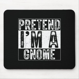Pretend I'm A Gnome Family Women Men Kids Costume  Mouse Pad