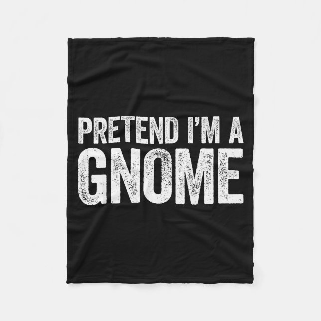 Pretend I'm A Gnome Shirt Adult Men Women Kids Gno Fleece Blanket (Front)