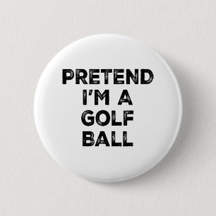 Pretend I'm A Golf Ball Lazy Halloween Costume  6 Cm Round Badge