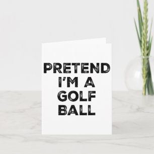 Pretend I'm A Golf Ball Lazy Halloween Costume  Card