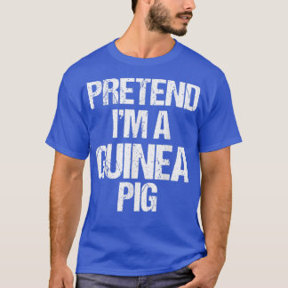 Pretend I'm A Guinea Pig Costume Funny Lazy Hallow T-Shirt