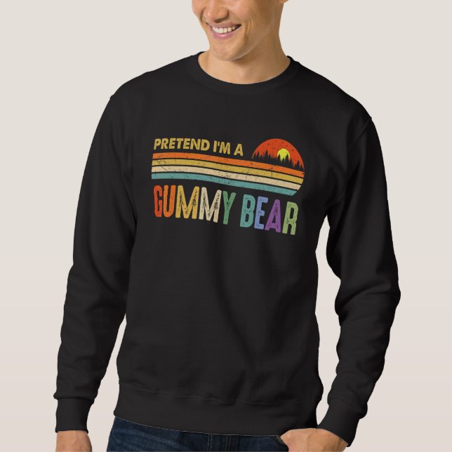 Pretend I'm A Gummy Bear Last Minute Lazy Hallowee Sweatshirt (Front)