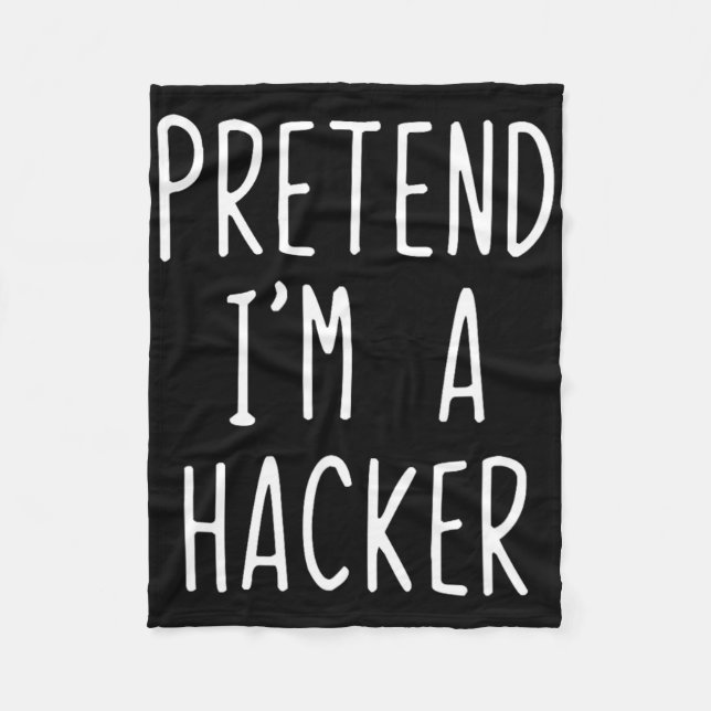 Pretend I'm A Hacker Costume Halloween Funny Lazy  Fleece Blanket (Front)