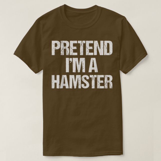 Pretend I'm a Hamster Costume Funny Lazy Halloween T-Shirt (Design Front)