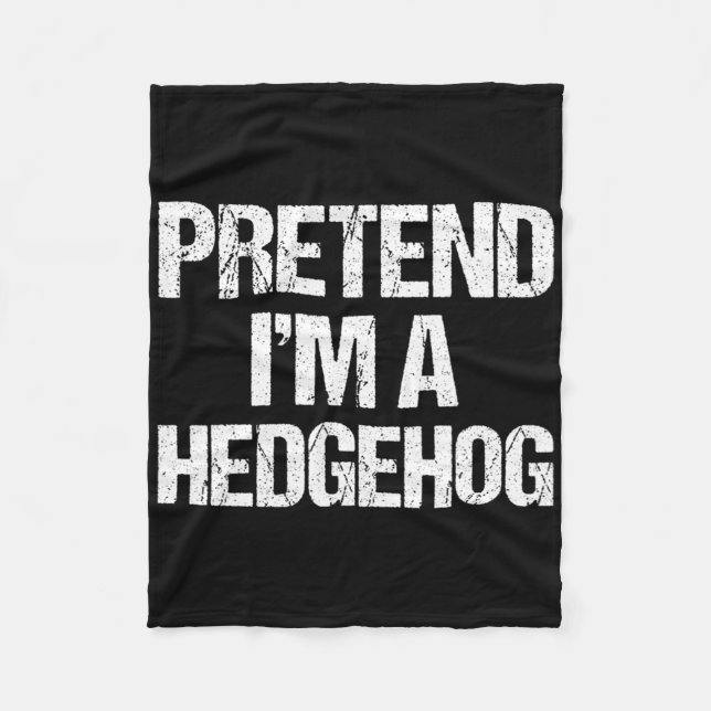 Pretend I'm A Hedgehog Costume Funny Lazy Hallowee Fleece Blanket (Front)