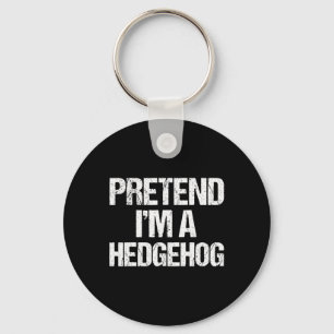 Pretend I'm A Hedgehog Costume Funny Lazy Hallowee Key Ring