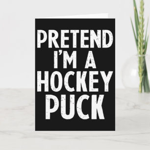 Pretend I'm A Hockey Puck Ice Hockey Easy Hallowee Card