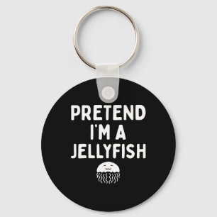 Pretend I'm A Jellyfish Funny Lazy Easy Halloween Key Ring