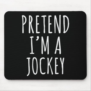 Pretend I'm A Jockey Costume Design Mouse Pad