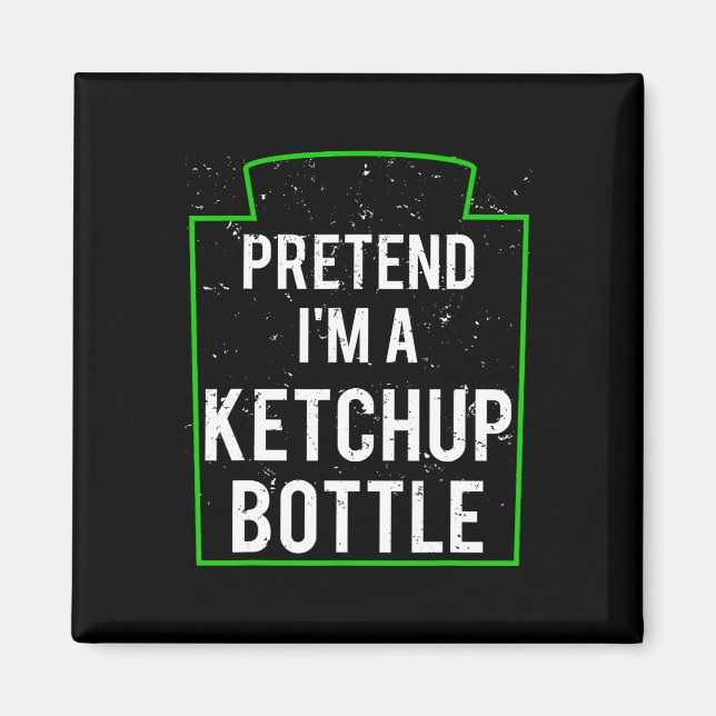 Pretend I'm A Ketchup Bottle Costume Funny Hallowe Magnet (Front)