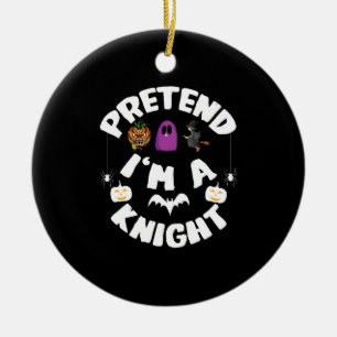 Pretend I'm A Knight Funny Halloween Costume Gift Ceramic Tree Decoration