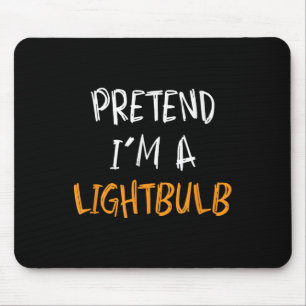 Pretend I'm A Lightbulb Funny Lazy Halloween Costu Mouse Pad
