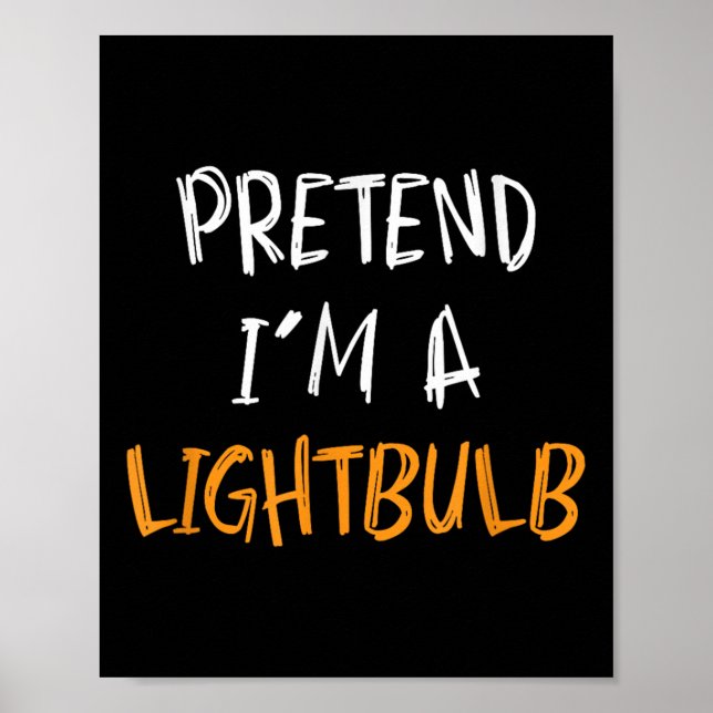 Pretend I'm A Lightbulb Funny Lazy Halloween Costu Poster (Front)