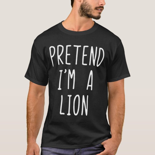 Pretend I'm A Lion Costume Halloween Funny Lazy Ad T-Shirt (Front)