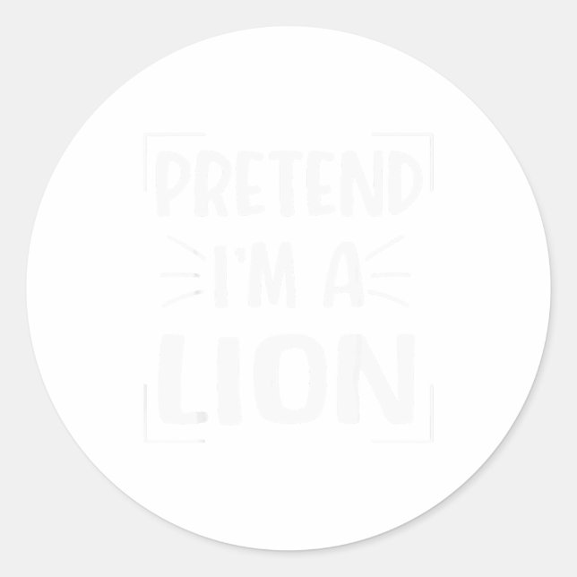 Pretend I'm A Lion Funny Halloween Lion Costume Me Classic Round Sticker (Front)
