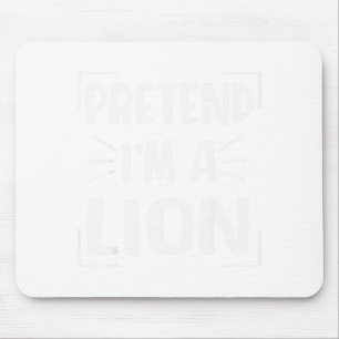 Pretend I'm A Lion Funny Halloween Lion Costume Me Mouse Pad