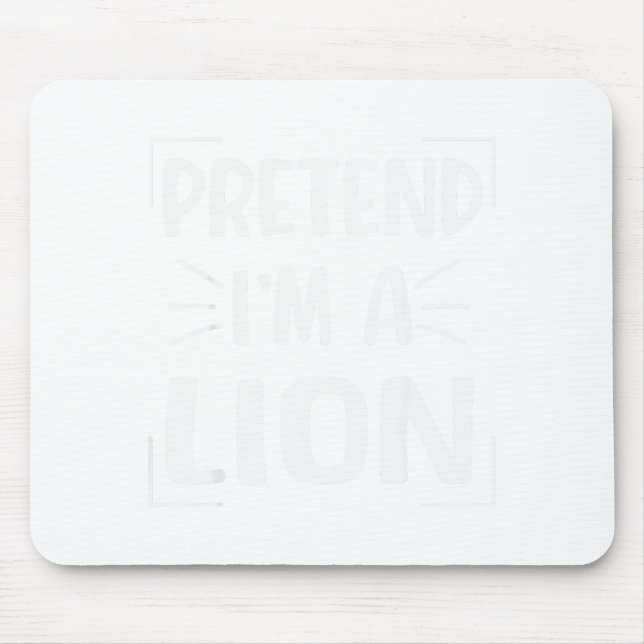Pretend I'm A Lion Funny Halloween Lion Costume Me Mouse Pad (Front)