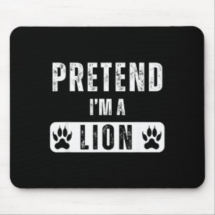 Pretend I'm A Lion Lazy Halloween Easy Costume Mouse Pad