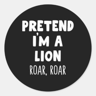Pretend I'm A Lion Roar Halloween Costume Funny Zo Classic Round Sticker