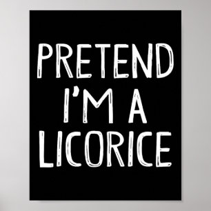 Pretend I'm A Liquorice Matching Costume Lazy Easy Poster