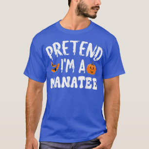 Pretend Im A Manatee Halloween Costume Men Women K T-Shirt
