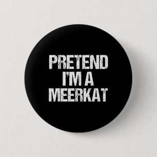 Pretend I'm A Meerkat Costume Funny Halloween Part 6 Cm Round Badge