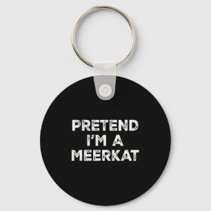 Pretend I'm A Meerkat Lazy Halloween Costume Key Ring