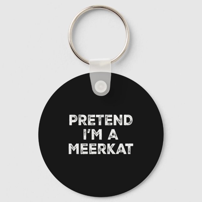 Pretend I'm A Meerkat Lazy Halloween Costume  Key Ring (Front)