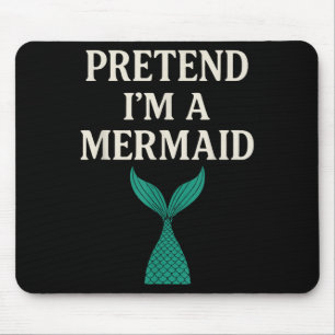 Pretend Im A Mermaid Funny Lazy Halloween Costume Mouse Pad