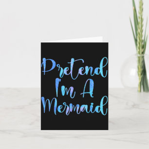 Pretend Im A Mermaid Lazy Funny Mermaid Halloween Card