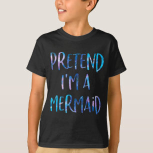 Pretend I'm A Mermaid Lazy Funny Mermaid Halloween T-Shirt