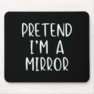 Pretend Im A Mirror Costume Halloween Simple Kid Mouse Pad