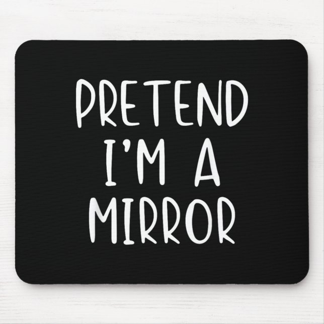 Pretend Im A Mirror Costume Halloween Simple Kid Mouse Pad (Front)