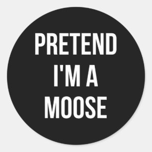 Pretend I'm A Moose Adult Costume Halloween Brown Classic Round Sticker