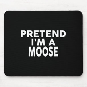Pretend I'm A Moose Halloween Costume Mouse Pad