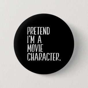 Pretend I'm A Movie Character Funny Halloween Part 6 Cm Round Badge
