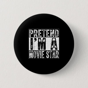 Pretend I'm A Movie Star Family Women Men Costume  6 Cm Round Badge
