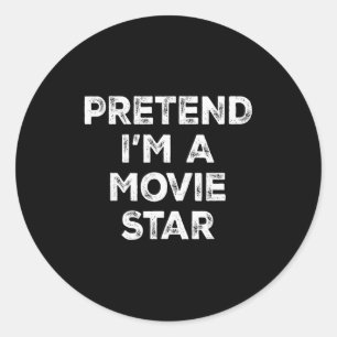 Pretend I'm A Movie Star Lazy Halloween Costume  Classic Round Sticker
