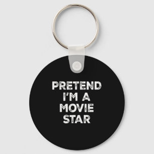 Pretend I'm A Movie Star Lazy Halloween Costume Key Ring