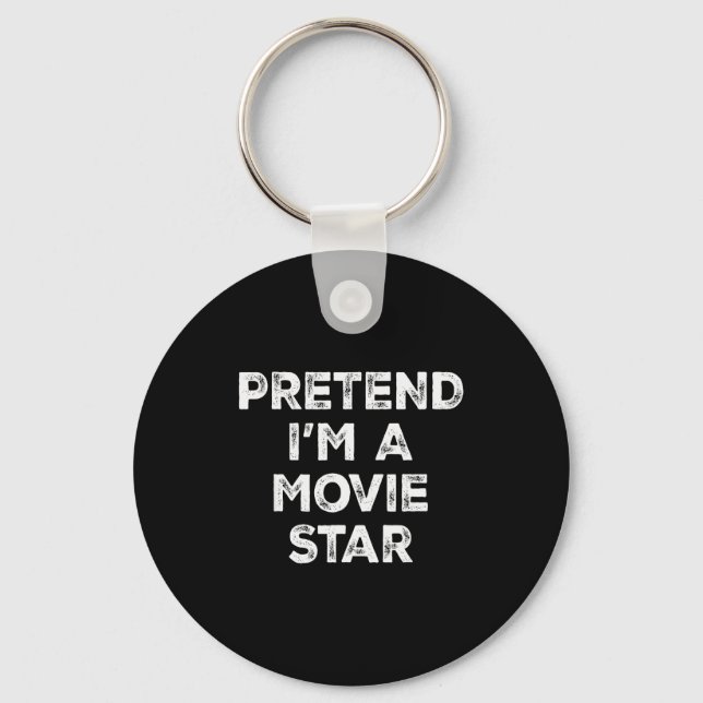 Pretend I'm A Movie Star Lazy Halloween Costume  Key Ring (Front)