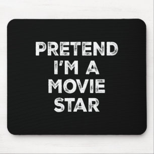 Pretend I'm A Movie Star Lazy Halloween Costume Mouse Pad