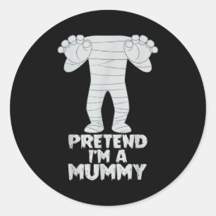 Pretend I'm A Mummy Funny Lazy Halloween Costume Classic Round Sticker