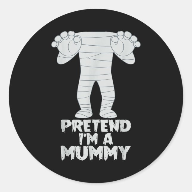 Pretend I'm A Mummy Funny Lazy Halloween Costume  Classic Round Sticker (Front)