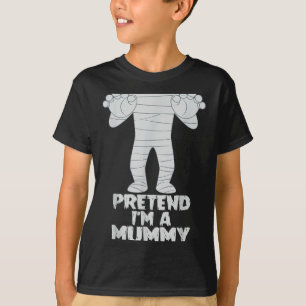 Pretend I'm A Mummy Funny Lazy Halloween Costume  T-Shirt