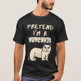 pretend im a munchkin T-Shirt